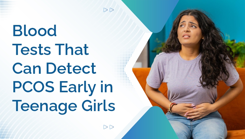Blood Tests That Can Detect PCOS Early in Teenage Girls